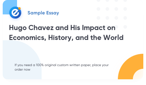 Free «Hugo Chavez and His Impact on Economics, History, and the World» Essay Sample