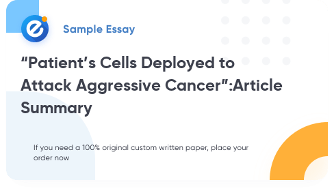 Free «“Patient’s Cells Deployed to Attack Aggressive Cancer”:Article Summary» Essay Sample