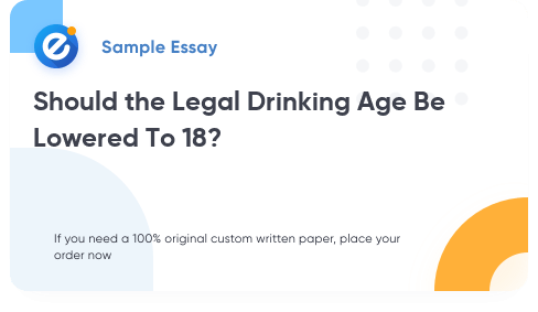 Free «Should the Legal Drinking Age Be Lowered To 18?» Essay Sample