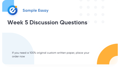 Free «Week 5 Discussion Questions» Essay Sample