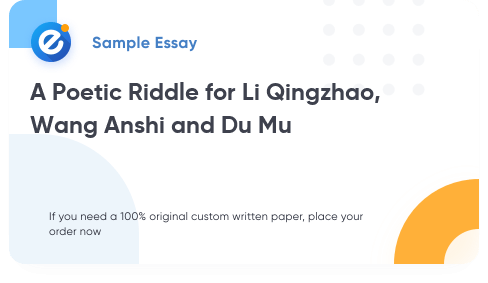 Free «A Poetic Riddle for Li Qingzhao, Wang Anshi and Du Mu» Essay Sample