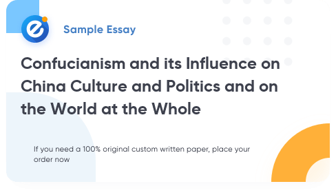 Free «Confucianism and its Influence on China Culture and Politics and on the World at the Whole» Essay Sample