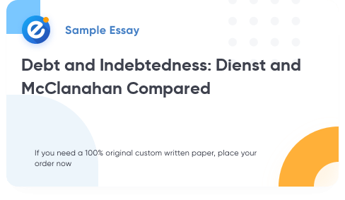 Free «Debt and Indebtedness: Dienst and McClanahan Compared» Essay Sample