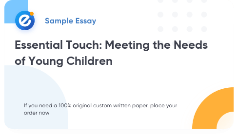 Free «Essential Touch: Meeting the Needs of Young Children» Essay Sample