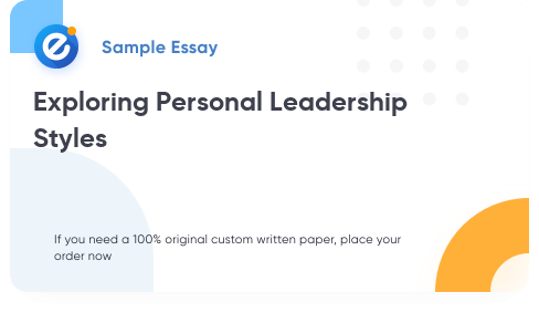 Free «Exploring Personal Leadership Styles» Essay Sample