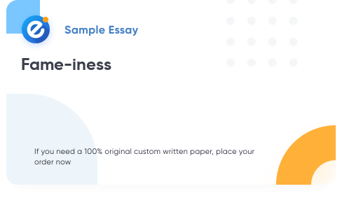 Free «Fame-iness» Essay Sample
