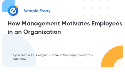 Free «How Management Motivates Employees in an Organization» Essay Sample