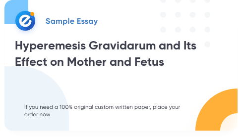 Free «Hyperemesis Gravidarum and Its Effect on Mother and Fetus» Essay Sample