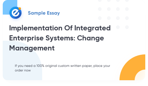 Free «Implementation Of Integrated Enterprise Systems: Change Management» Essay Sample