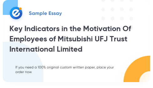 Free «Key Indicators in the Motivation Of Employees of Mitsubishi UFJ Trust International Limited» Essay Sample