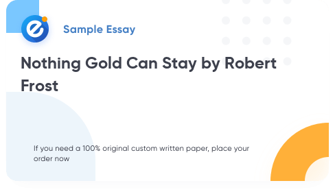 Free «Nothing Gold Can Stay by Robert Frost» Essay Sample