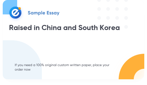 Free «Raised in China and South Korea» Essay Sample