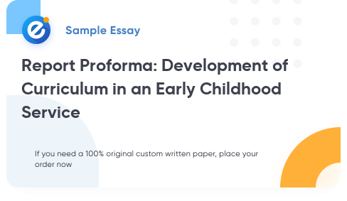 Free «Report Proforma: Development of Curriculum in an Early Childhood Service» Essay Sample