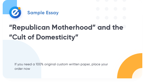 Free «“Republican Motherhood” and the “Cult of Domesticity”» Essay Sample