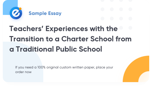 Free «Teachers’ Experiences with the Transition to a Charter School from a Traditional Public School» Essay Sample