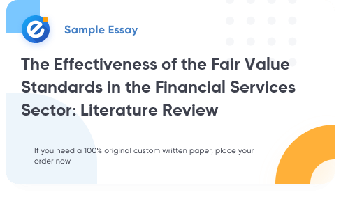 Free «The Effectiveness of the Fair Value Standards in the Financial Services Sector: Literature Review» Essay Sample