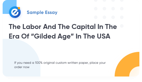Free «The Labor And The Capital In The Era Of “Gilded Age” In The USA» Essay Sample