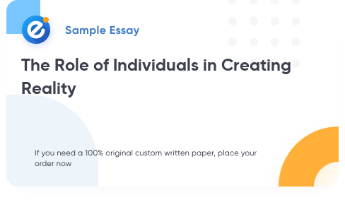 Free «The Role of Individuals in Creating Reality» Essay Sample