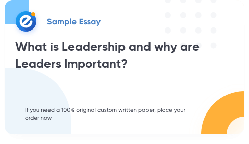 Free «What is Leadership and why are Leaders Important?» Essay Sample